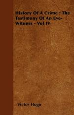 History Of A Crime: The Testimony Of An Eye-Witness - Vol IV