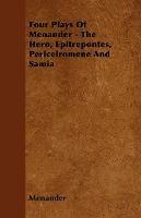 Four Plays Of Menander - The Hero, Epitrepontes, Periceiromene And Samia