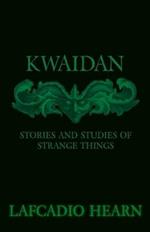 Kwaidan - Stories And Studies Of Strange Things