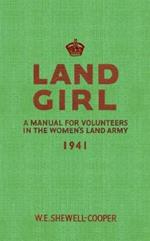 Land Girl: A Manual for Volunteers in the Women's Land Army