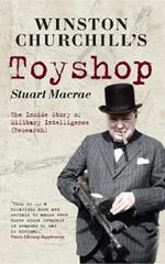 Winston Churchill's Toyshop: The Inside Story of Military Intelligence (Research)