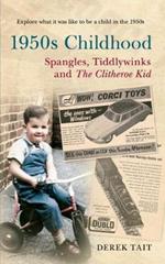 1950s Childhood Spangles, Tiddlywinks and The Clitheroe Kid: Spangles, Tiddlywinks and the Clitheroe Kid