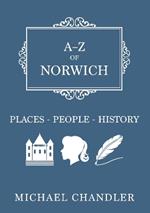 A-Z of Norwich: Places-People-History