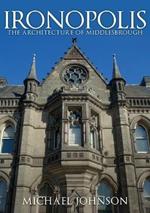 Ironopolis: The Architecture of Middlesbrough