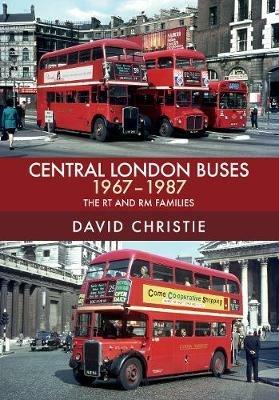 Central London Buses 1967-1987: The RT and RM Families - David Christie - cover