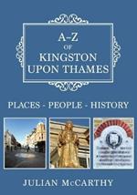 A-Z of Kingston upon Thames: Places-People-History