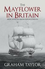 The Mayflower in Britain: How an icon was made in London