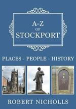 A-Z of Stockport: Places-People-History