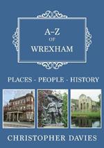 A-Z of Wrexham: Places-People-History