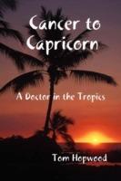 Cancer to Capricorn --- A Doctor in the Tropics