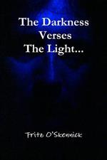 The Darkness Verses The Light...