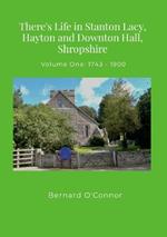 There's Life in Stanton Lacy, Hayton and Downton Hall, Shropshire: Volume One 1743 - 1900: Nearly three centuries of newspaper articles