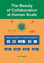 The Beauty of Collaboration at Human Scale: Timeless patterns of human limitations
