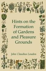 Hints On The Formation Of Gardens And Pleasure Grounds