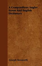 A Compendious Anglo-Saxon and English Dictionary