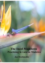 The Incel Manifesto: Practising in vain on Madeira