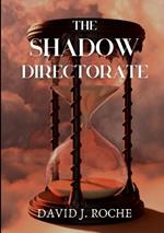 The Shadow Directorate: Will the shadows of time consume us all?