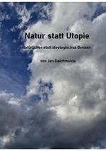 Natur statt Utopie: Nat?rliches statt ideologisches Denken