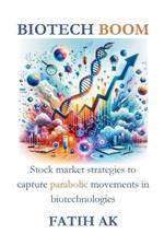 Biotech Boom: Stock market strategies to capture parabolic movements in biotechnologies