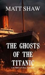 The Ghosts of the Titanic: A Supernatural horror