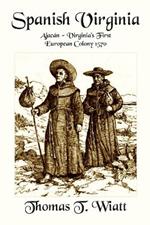 Spanish Virginia: Ajac?n - Virginia's First European Colony 1570