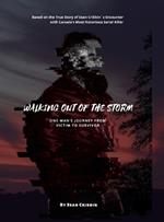 Walking Out of the Storm: One Man's Journey From Victim to Survivor