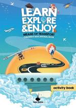 Learn, Explore & Enjoy(TM): Means Of Transport An Educational And Activity Children's Book