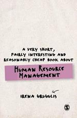 A Very Short, Fairly Interesting and Reasonably Cheap Book About Human Resource Management