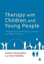 Therapy with Children and Young People: Integrative Counselling in Schools and other Settings