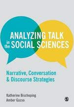 Analyzing Talk in the Social Sciences: Narrative, Conversation and Discourse Strategies