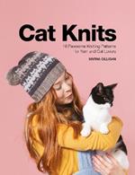 Cat Knits: 16 Pawsome Knitting Patterns for Yarn and Cat Lovers