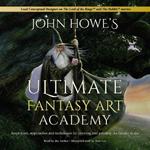 John Howe's Ultimate Fantasy Art Academy