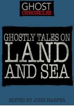 Ghostly Tales on Land and Sea