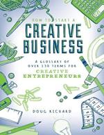 How to Start a Creative Business - A Glossary of Over 130 Terms for Creative Entrepreneurs