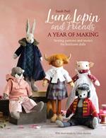 Luna Lapin and Friends, a Year of Making