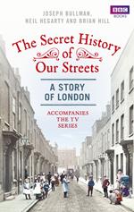 The Secret History of Our Streets: London