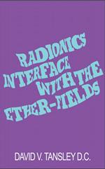 Radionics Interface With The Ether-Fields