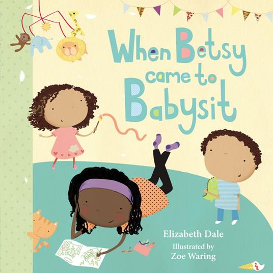 When Betsy Came to Babysit - Elizabeth Dale,Zoe Waring - ebook