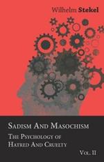 Sadism And Masochism - The Psychology Of Hatred And Cruelty - Vol. II