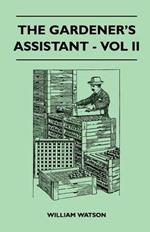 The Gardener's Assistant - Vol II