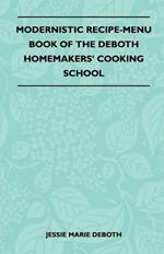 Modernistic Recipe-Menu Book Of The DeBoth Homemakers' Cooking School