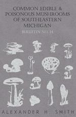 Common Edible And Poisonous Mushrooms Of Southeastern Michigan - Bulletin No. 14