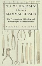 Taxidermy Vol.7 Mammal Heads - The Preparation, Skinning and Mounting of Mammal Heads