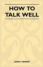 How to Talk Well