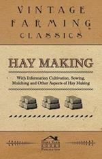 Hay Making - With Information Cultivation, Sowing, Mulching and Other Aspects of Hay Making