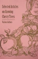 Selected Articles on Growing Cherry Trees