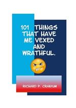 101 Things that have me vexed and wrathful