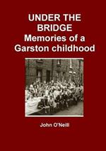 UNDER THE BRIDGE: Memories of a Garston Childhood
