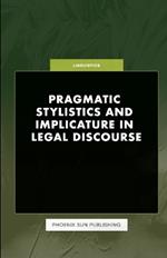 Pragmatic Stylistics and Implicature in Legal Discourse