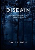 Disdain: The Ominous Odyssey of an Ageless Evil